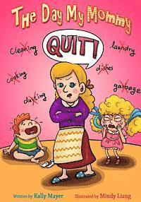 The Day My Mommy Quit!: Funny Rhyming Picture Book for Beginner Readers (Ages 2-8)