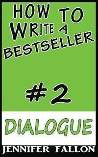Jennifer Fallon - How to Write a Bestseller: Dialogue, Häftad