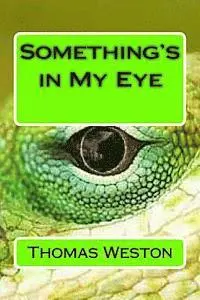 Thomas Weston - Something's in My Eye, Häftad. Tillgänglighet: Lägg i varukorg