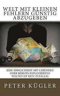 Peter Kugler - Welt mit kleinen Fehlern günstig abzugeben: Jede Ähnlichkeit mit lebenden oder bereits explodierten Welten ist rein zufällig, Häftad. Tillgänglighet: Lägg i varukorg