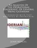 An Analysis Of The Operational Leadership Of General Heinz Guderian: (Enhanced with Text Analytics by PageKicker)