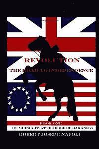 Robert Joseph Napoli - Revolution The Road to Independence Volume One: Volume One: On Midnight, At the Edge of Darkness, Häftad. Tillgänglighet: Lägg i varukorg