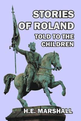 H E Marshall - Stories of Roland Told to the Children, Häftad. Tillgänglighet: Lägg i varukorg