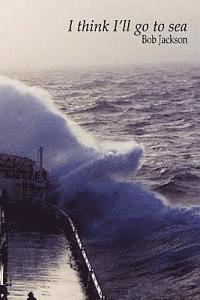 Bob Jackson - I think I'll go to sea., Häftad