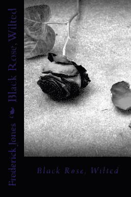 Frederick Jones - Black Rose, Wilted, Häftad