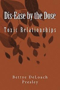 Bettye Deloach Presley - Dis-Ease by the Dose: Toxic Relationships, Häftad. Tillgänglighet: Lägg i varukorg