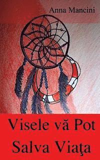 Anna Mancini - Visele Va Pot Salva Viata: Cum Si de Ce Visele Va Alerteaza in Ceea Ce Priveste Toate Pericolele: Cutremure, Flux, Tornade, Furtuni, Surpari de Teren,, Häftad. Tillgänglighet: Lägg i varukorg