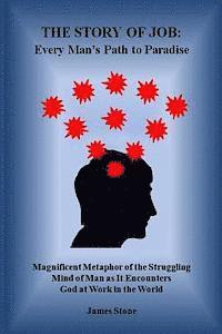 James Stone - The Story of Job: Every Man's Path to Paradise: Magnificent Metaphor of the Struggling Mind of Man as It Encounters God at Work in the World, Häftad. Tillgänglighet: Lägg i varukorg