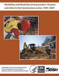 National Institute for Occupational Safe, John P. Sestito - Morbidity and Disability Among Workers 18 Years and Older in the Construction Sector, 1997?2007, Häftad. Tillgänglighet: Lägg i varukorg