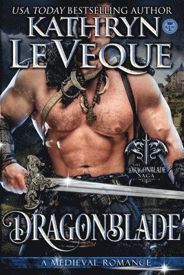 Kathryn Le Veque - Dragonblade: Book 1 in the Dragonblade Trilogy, Häftad