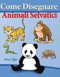 Come Disegnare - Animali Selvatici: Disegno per Bambini