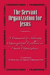 Ed Dean, Drexel T. Brunson Phd - The Servant Organization for Jesus: A Framework for Church Excellence, Häftad