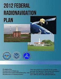 Department of Homeland Security, Department of Transportation - 2012 Federal Radionavigation Plan, Häftad. Tillgänglighet: Lägg i varukorg