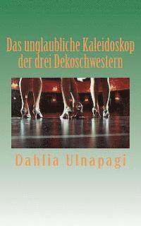 Dahlia Ulnapagi - Das unglaubliche Kaleidoskop der drei Dekoschwestern, Häftad