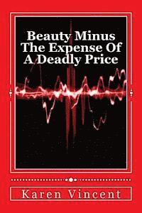 Karen Vincent - Beauty Minus The Expense Of A Deadly Price: A Beauty Revolution, Häftad
