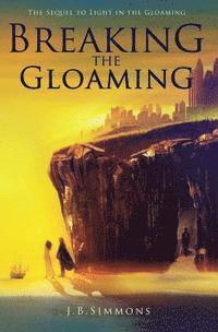 J. B. Simmons - Breaking the Gloaming, Häftad. Tillgänglighet: Lägg i varukorg