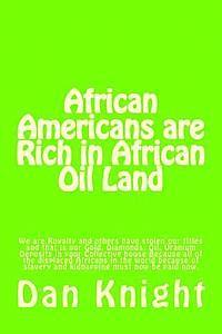Dan Edward Knight Sr - African Americans are Rich in African Oil Land: Gold, Diamonds, Oil, Uranium Deposits in your house, Häftad. Tillgänglighet: Lägg i varukorg