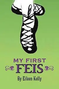 Eileen Kelly, Irish Dance Girl - My First Feis, Häftad. Tillgänglighet: Lägg i varukorg