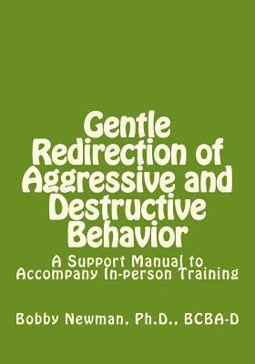 Bobby Newman - Gentle Redirection of Aggressive and Destructive Behavior: A Support Manual to Accompany In-person Training, Häftad. Tillgänglighet: Lägg i varukorg