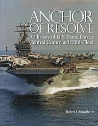 Jr. Robert J. Schneller, Department Of the Navy - Anchor of Resolve: A History of U.S. Naval Forces Central Command/Fifth Fleet, Häftad