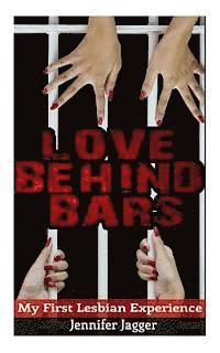Jennifer Jagger - Love Behind Bars: My First Lesbian Experience, Häftad. Tillgänglighet: Lägg i varukorg