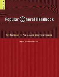Scott Fredrickson - Popular Choral Handbook: New Techniques for Pop, Jazz, and Show Choir Directors, Häftad. Tillgänglighet: Lägg i varukorg