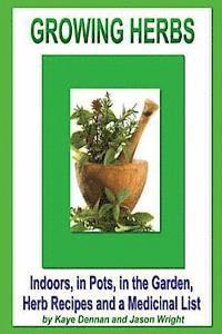 Jason Wright, Kaye Dennan - Growing Herbs: Indoors, in Pots, in the Garden, Herb Recipes And a Medicinal List, Häftad. Tillgänglighet: Lägg i varukorg