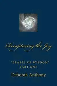 Deborah Anthony - Recapturing the Joy: Pearls of Wisdom Part One, Häftad. Tillgänglighet: Lägg i varukorg