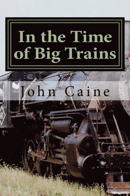 John Caine - In the Time of Big Trains, Häftad. Tillgänglighet: Lägg i varukorg
