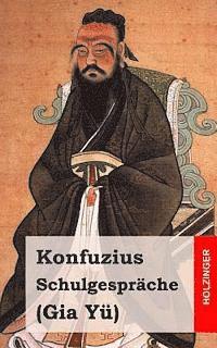 Konfuzius - Schulgespräche: (Gia Yü), Häftad