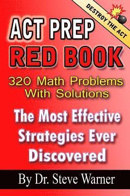 Steve Warner - ACT Prep Red Book - 320 Math Problems With Solutions: The Most Effective Strategies Ever Discovered, Häftad. Tillgänglighet: Lägg i varukorg