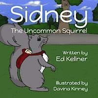 Ed Kellner - Sidney the Uncommon Squirrel, Häftad. Tillgänglighet: Lägg i varukorg