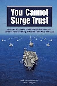 Sandra J. Doyle - You Cannot Surge Trust: Combined Naval Operations of the Royal Australian Navy, Canadian Navy, Royal Navy, and United States Navy, 1991-2003, Häftad. Tillgänglighet: Lägg i varukorg