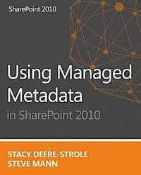 Steve Mann, Ryan Dennis - Using Managed Metadata in SharePoint 2010, Häftad