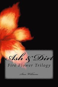 Sian Williams - Ash & Dirt: Fire Flower Trilogy, Häftad. Tillgänglighet: Lägg i varukorg