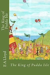 E. A. Lloyd - The King of Pudda Isle, Häftad. Tillgänglighet: Lägg i varukorg