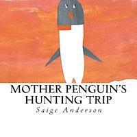 Cameron Anderson - Mother Penguin's Hunting Trip, Häftad. Tillgänglighet: Lägg i varukorg