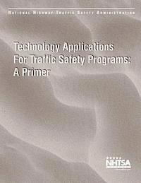 Technical Applications for Traffic Safety Programs: A Primer