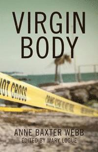 Anne Baxter Webb, Mary Logue - Virgin Body: a murder mystery, Häftad