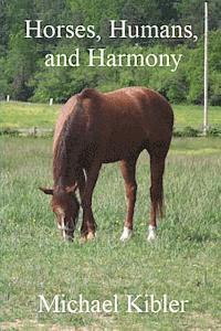 Michael Kibler - Horses, Humans, and Harmony, Häftad. Tillgänglighet: Lägg i varukorg