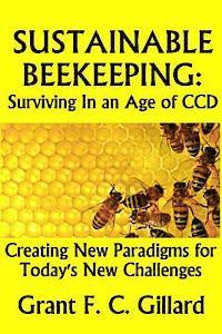 Grant F. C. Gillard - Sustainable Beekeeping: Surviving in an Age of CCD: Creating New Paradigms for Today's New Challenges, Häftad. Tillgänglighet: Lägg i varukorg