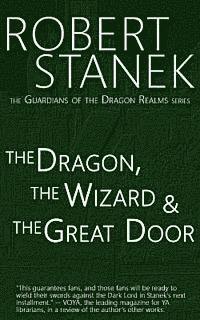 Robert Stanek - The Dragon, the Wizard & the Great Door (Guardians of the Dragon Realms), Häftad
