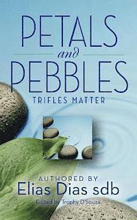 Elias Dias Sdb, Trophy D'Souza - Petals and Pebbles: Trifles Matter, Häftad