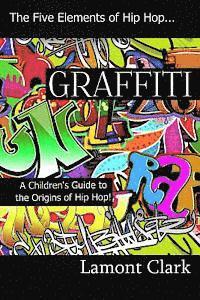 Lamont Clark - Graffiti: A Children's Guide to the Origins of Hip Hop, Häftad. Tillgänglighet: Lägg i varukorg