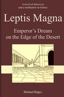 Michael H. Hugos - Leptis Magna: Emperor's Dream on the Edge of the Desert, Häftad. Tillgänglighet: Lägg i varukorg