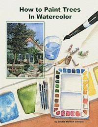 Debbie Waldorf-Johnson - How To Paint Trees In Watercolor, Häftad. Tillgänglighet: Lägg i varukorg