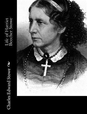 Charles Edward Stowe - Life of Harriet Beecher Stowe, Häftad. Tillgänglighet: Lägg i varukorg