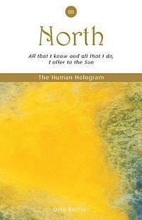 Otto Richter - The Human Hologram (North, Book 3): All that I know and all that I do, I offer to the Sun / Apply your personal power effectively through pleasurable, Häftad. Tillgänglighet: Lägg i varukorg