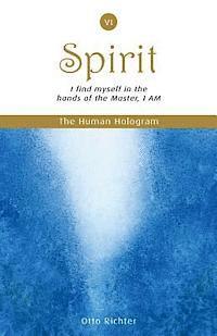 Otto Richter - The Human Hologram (Spirit, Book 6): I find myself in the hands of the Master, I AM / Unite with your divine Self, finding peace and inner balance. In, Häftad. Tillgänglighet: Lägg i varukorg