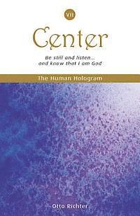 Otto Richter - The Human Hologram (Center, Book 7): Be still and listen... and know that I am God / Expand into Universal Consciousness while staying centered in you, Häftad. Tillgänglighet: Lägg i varukorg